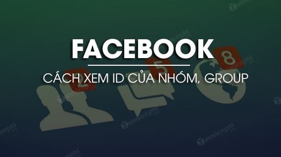 cach xem id facebook cua nhom group
