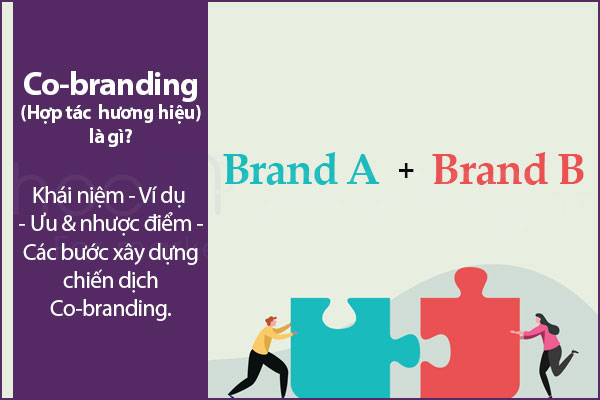 Co-branding (Hợp tác thương hiệu) là gì? Xây dựng chiến dịch Co-branding