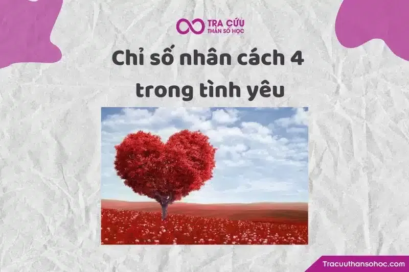 Cách người mang chỉ số nhân cách 4 thể hiện và trải nghiệm tình yêu