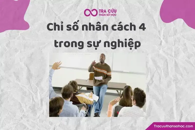 Đặc điểm làm việc và định hướng nghề nghiệp của người có chỉ số nhân cách 4