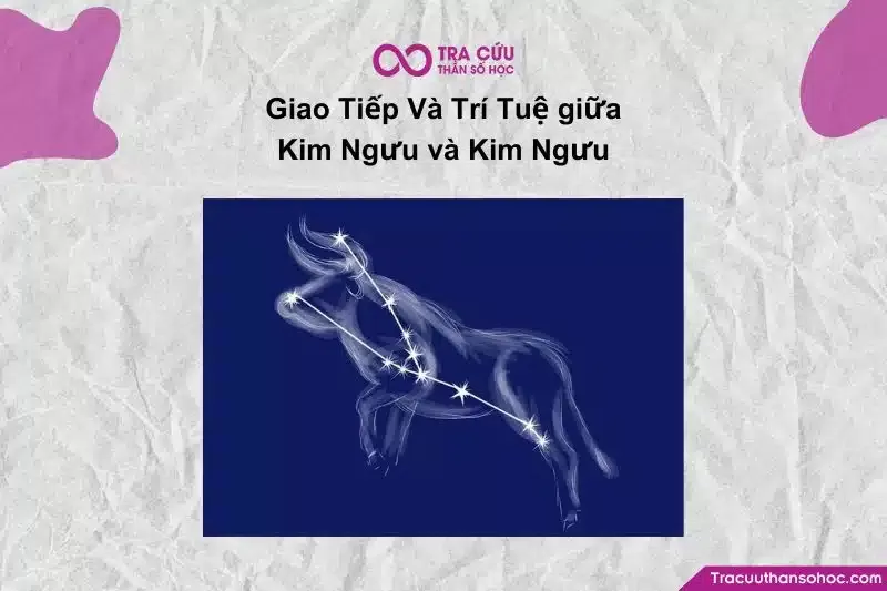 Hai Kim Ngưu giao tiếp để duy trì sự hòa hợp về mặt trí tuệ và tư duy.