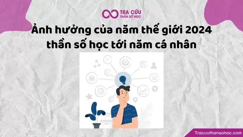 Ảnh hưởng của năm thế giới số 8 năm 2024 đến từng năm cá nhân theo thần số học