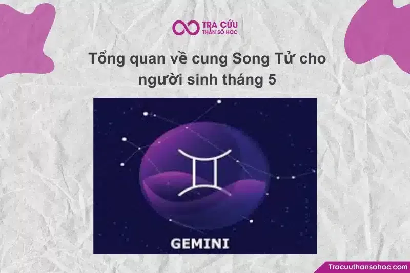 Người sinh tháng 5 còn thuộc chòm sao Song Tử, nằm trên cung thứ 3 hoàng đạo
