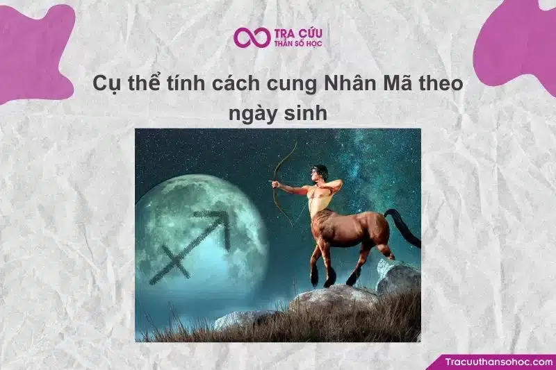 Tính cách cung Nhân Mã chịu ảnh hưởng từ ngày sinh cụ thể, tạo nên sự khác biệt
